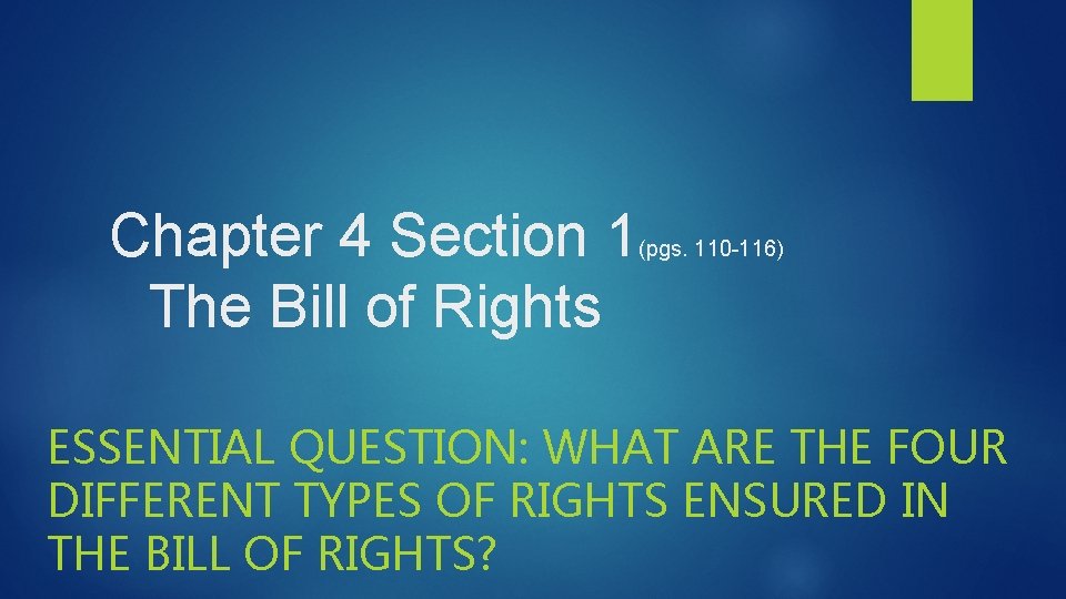 Chapter 4 Section 1 The Bill of Rights (pgs. 110 -116) ESSENTIAL QUESTION: WHAT