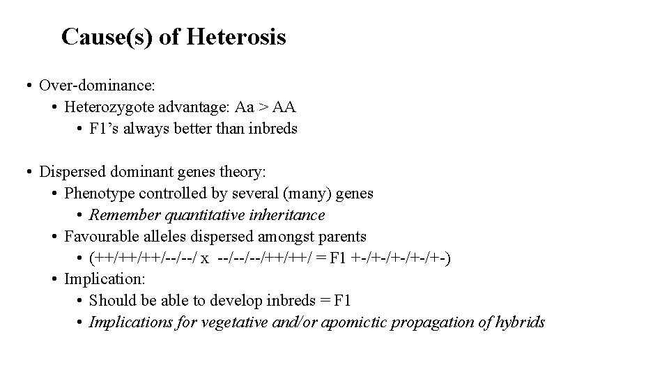 Cause(s) of Heterosis • Over-dominance: • Heterozygote advantage: Aa > AA • F 1’s