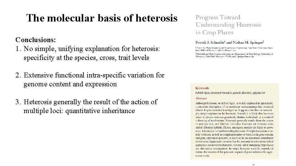 The molecular basis of heterosis Conclusions: 1. No simple, unifying explanation for heterosis: specificity