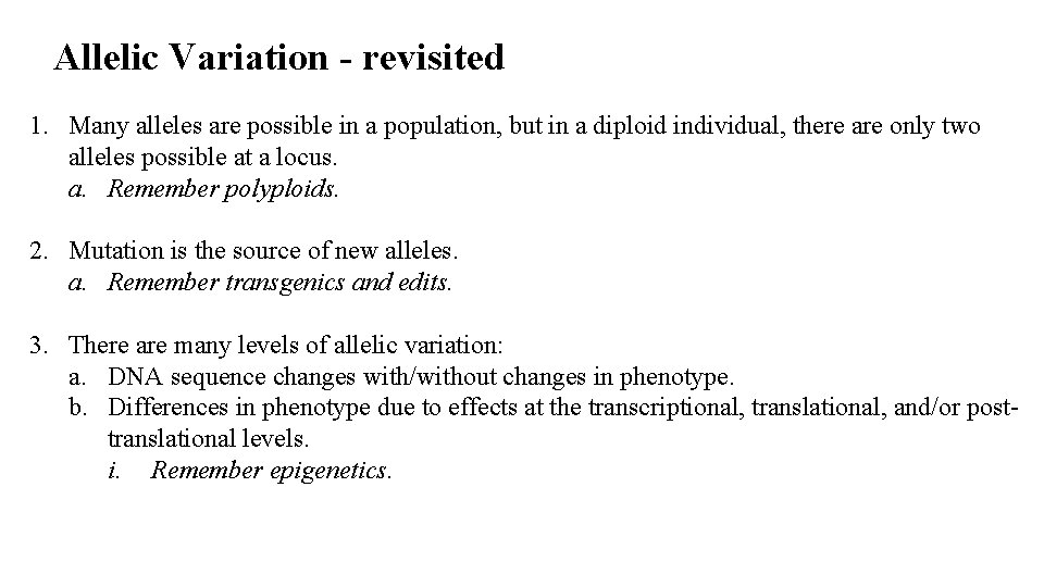 Allelic Variation - revisited 1. Many alleles are possible in a population, but in