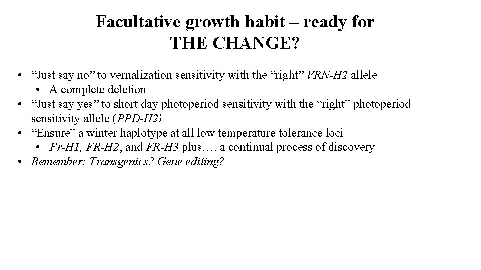 Facultative growth habit – ready for THE CHANGE? • “Just say no” to vernalization