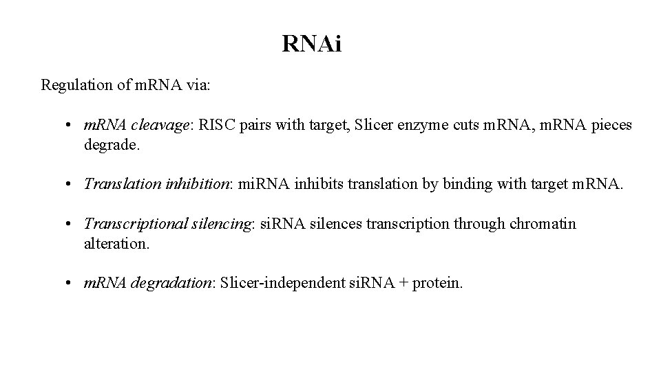 RNAi Regulation of m. RNA via: • m. RNA cleavage: RISC pairs with target,