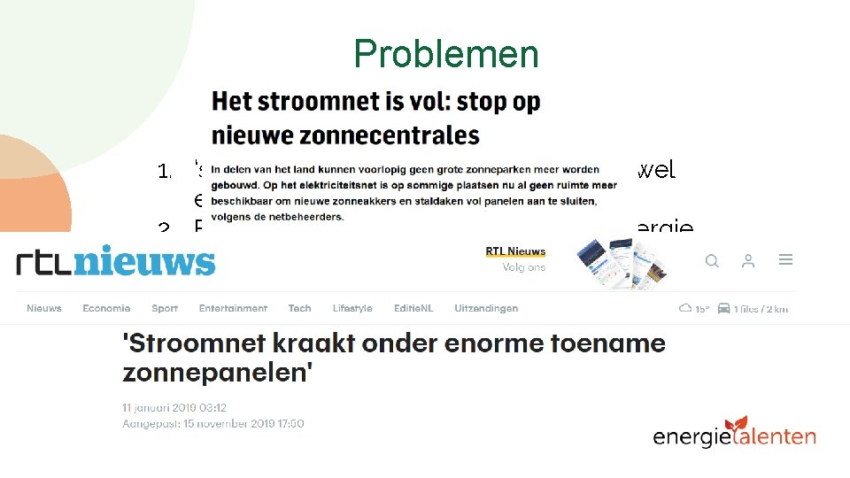 Problemen 1. ‘s Nachts geen opwek zonne-energie, wel energieverbruik 2. Fluctuaties in opbrengst van