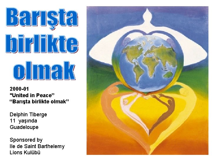 2000 -01 "United in Peace” “Barışta birlikte olmak” Delphin Tiberge 11 yaşında Guadeloupe Sponsored