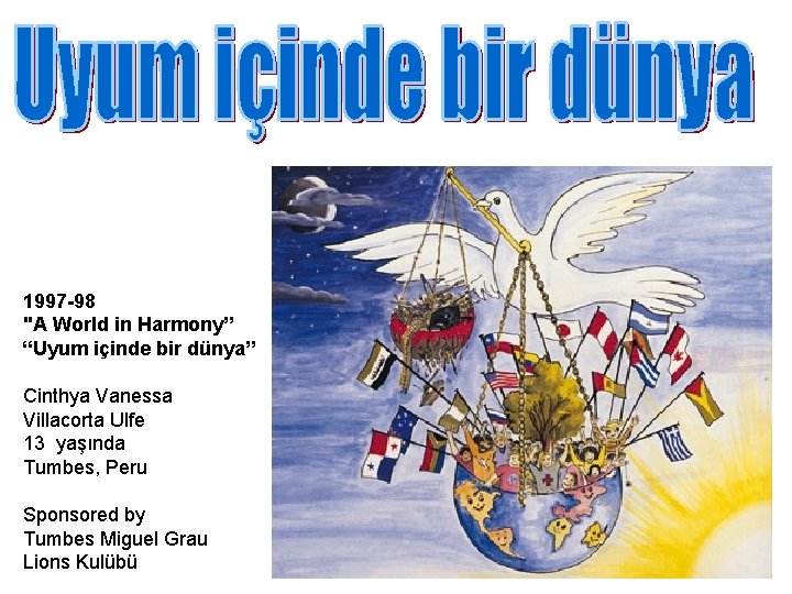1997 -98 "A World in Harmony” “Uyum içinde bir dünya” Cinthya Vanessa Villacorta Ulfe