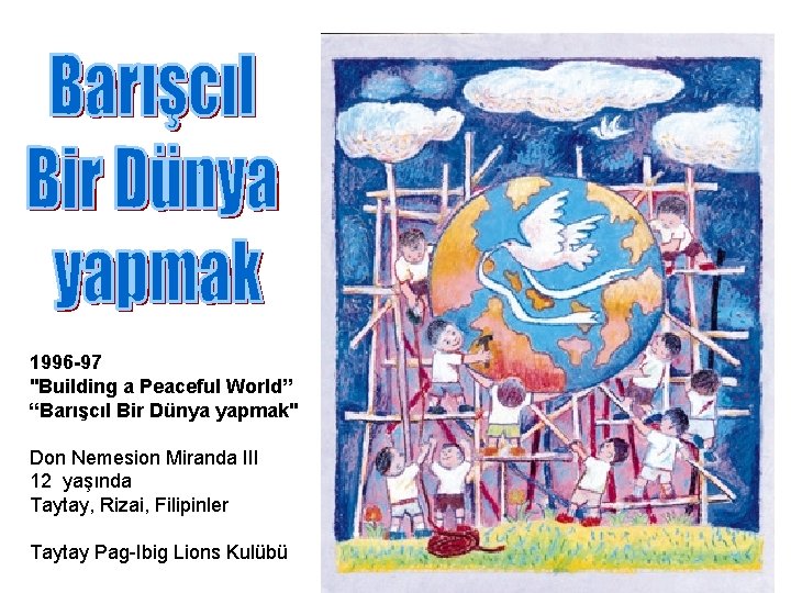 1996 -97 "Building a Peaceful World” “Barışcıl Bir Dünya yapmak" Don Nemesion Miranda III