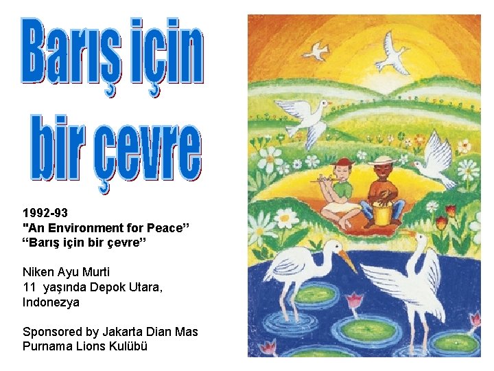 1992 -93 "An Environment for Peace” “Barış için bir çevre” Niken Ayu Murti 11