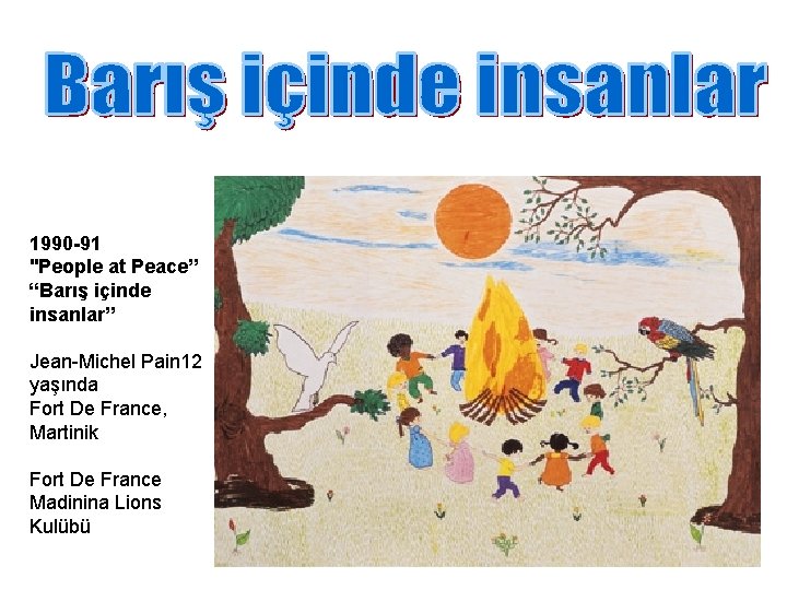 1990 -91 "People at Peace” “Barış içinde insanlar” Jean-Michel Pain 12 yaşında Fort De