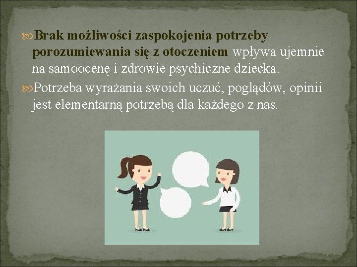  Brak możliwości zaspokojenia potrzeby porozumiewania się z otoczeniem wpływa ujemnie na samoocenę i