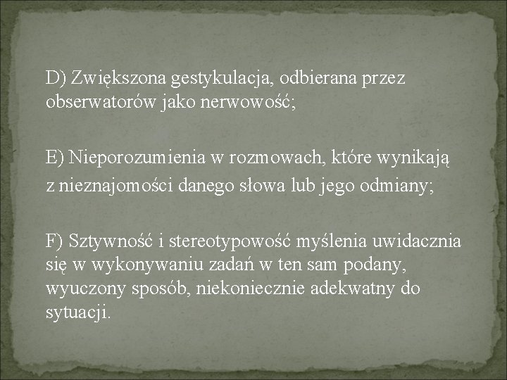 D) Zwiększona gestykulacja, odbierana przez obserwatorów jako nerwowość; E) Nieporozumienia w rozmowach, które wynikają