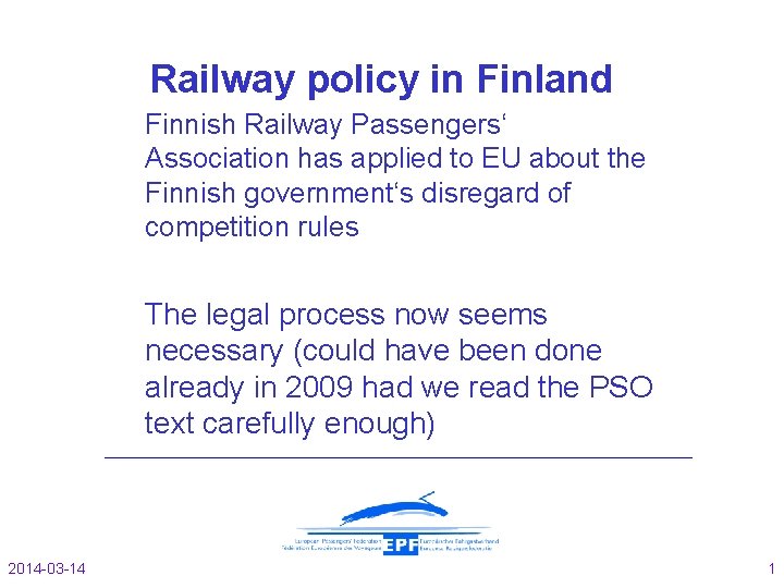 Railway policy in Finland Finnish Railway Passengers‘ Association has applied to EU about the