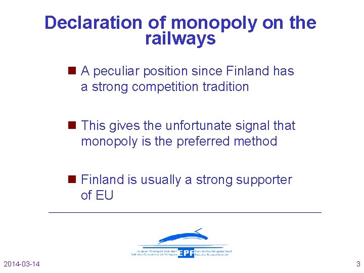 Declaration of monopoly on the railways A peculiar position since Finland has a strong