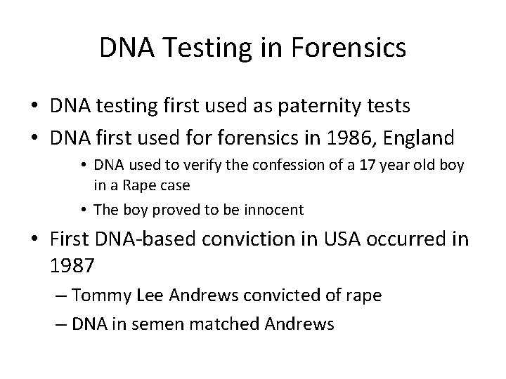 DNA Testing in Forensics • DNA testing first used as paternity tests • DNA DNA Testing in Forensics • DNA testing first used as paternity tests • DNA