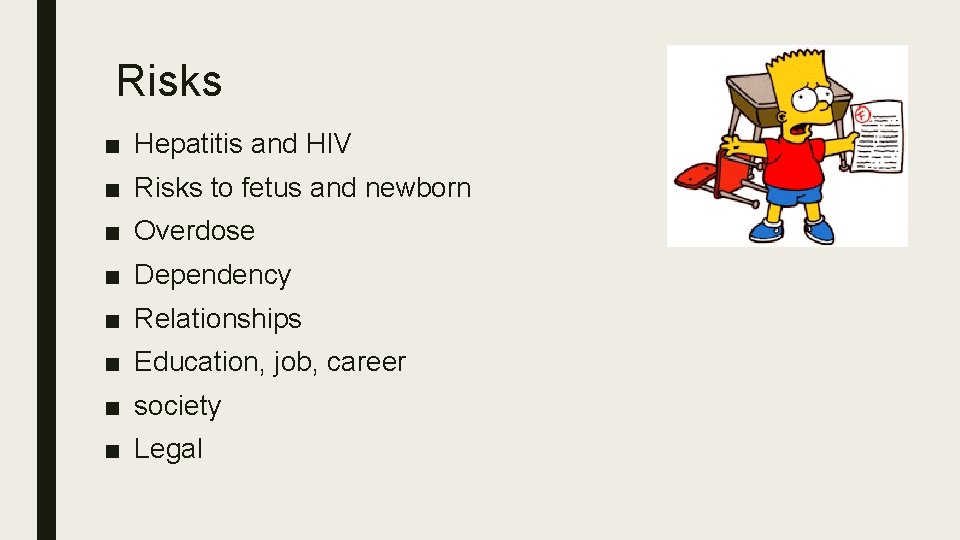 Risks ■ Hepatitis and HIV ■ Risks to fetus and newborn ■ Overdose ■