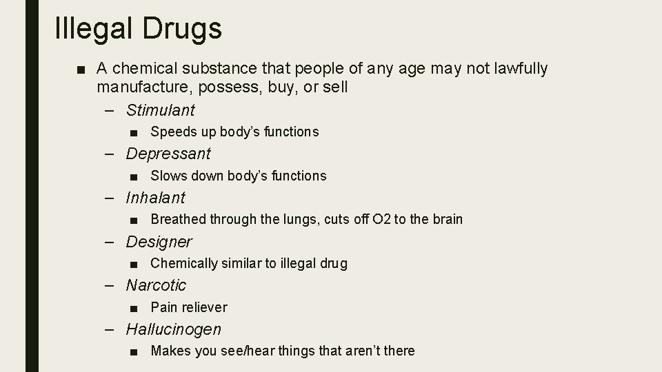 Illegal Drugs ■ A chemical substance that people of any age may not lawfully