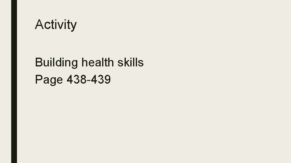 Activity Building health skills Page 438 -439 