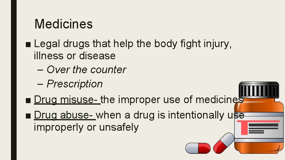 Medicines ■ Legal drugs that help the body fight injury, illness or disease –