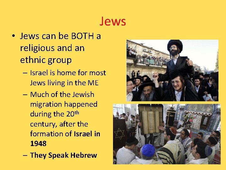 Jews • Jews can be BOTH a religious and an ethnic group – Israel