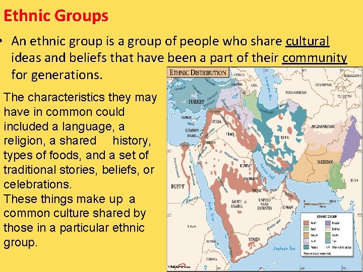 Ethnic Groups • An ethnic group is a group of people who share cultural