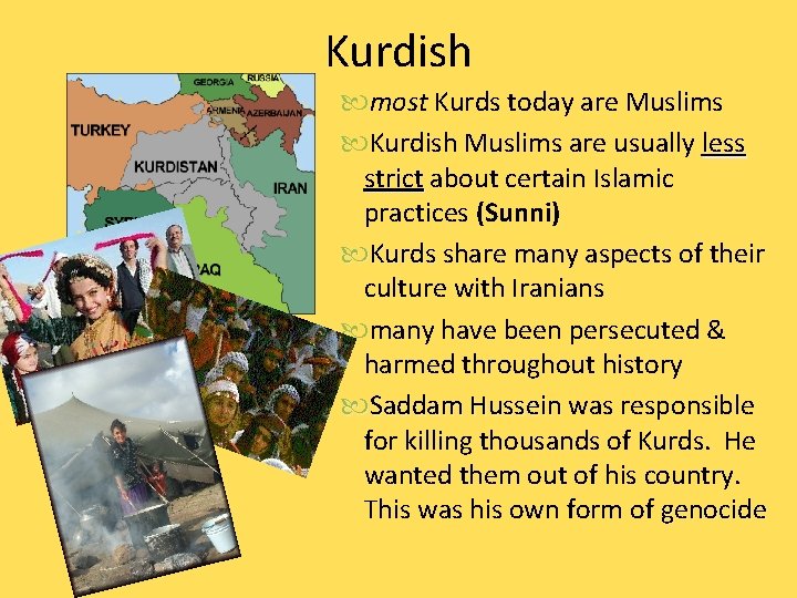 Kurdish most Kurds today are Muslims Kurdish Muslims are usually less strict about certain