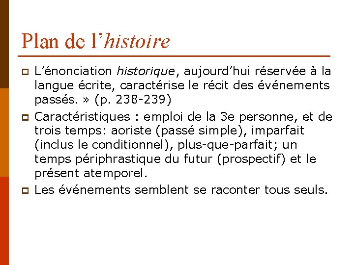 Plan de l’histoire p p p L’énonciation historique, aujourd’hui réservée à la langue écrite,