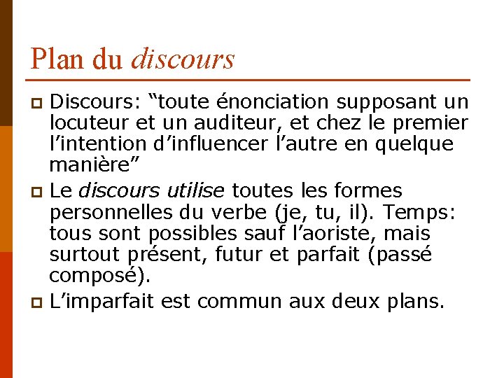 Plan du discours Discours: “toute énonciation supposant un locuteur et un auditeur, et chez