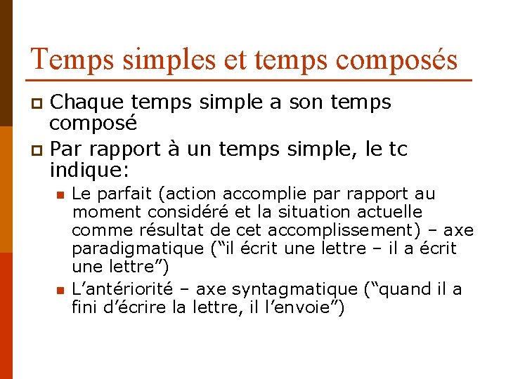 Temps simples et temps composés Chaque temps simple a son temps composé p Par