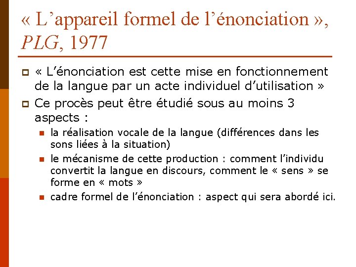  « L’appareil formel de l’énonciation » , PLG, 1977 p p « L’énonciation