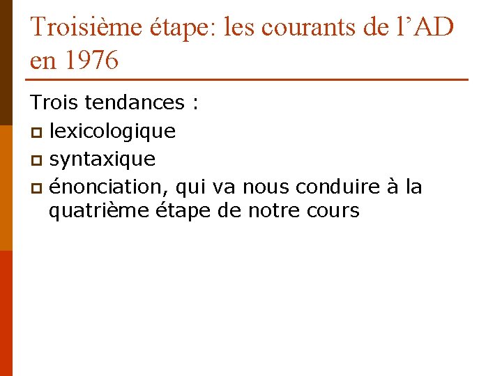 Troisième étape: les courants de l’AD en 1976 Trois tendances : p lexicologique p