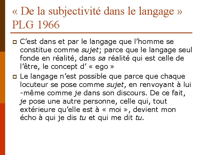  « De la subjectivité dans le langage » PLG 1966 p p C’est