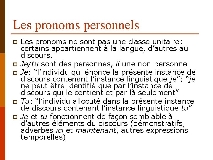 Les pronoms personnels p p p Les pronoms ne sont pas une classe unitaire: