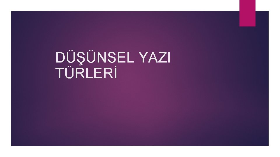 DÜŞÜNSEL YAZI TÜRLERİ 