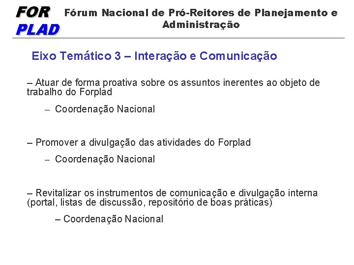 FOR PLAD Fórum Nacional de Pró-Reitores de Planejamento e Administração Eixo Temático 3 –