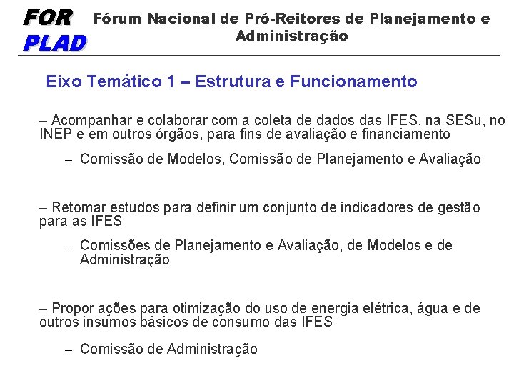 FOR PLAD Fórum Nacional de Pró-Reitores de Planejamento e Administração Eixo Temático 1 –