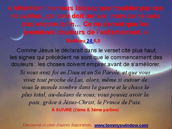  « Attention ! ne vous laissez pas troubler par ces nouvelles, car cela