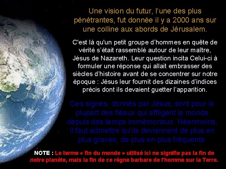 Une vision du futur, l’une des plus pénétrantes, fut donnée il y a 2000