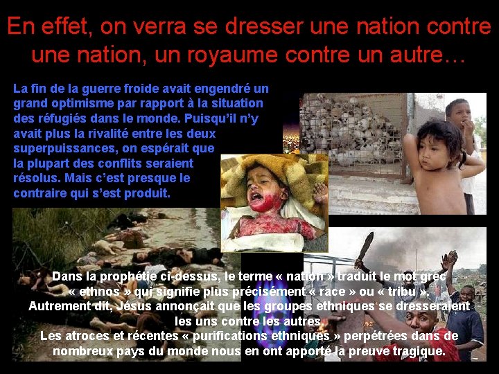 En effet, on verra se dresser une nation contre une nation, un royaume contre
