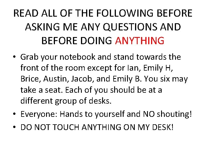 READ ALL OF THE FOLLOWING BEFORE ASKING ME ANY QUESTIONS AND BEFORE DOING ANYTHING