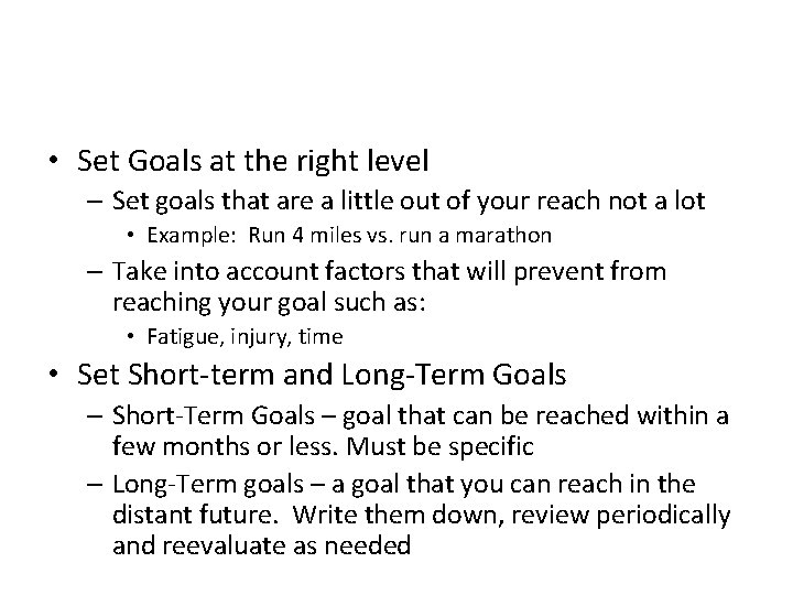  • Set Goals at the right level – Set goals that are a
