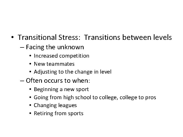  • Transitional Stress: Transitions between levels – Facing the unknown • Increased competition