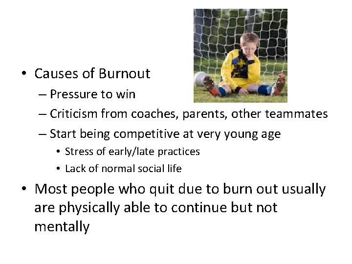  • Causes of Burnout – Pressure to win – Criticism from coaches, parents,