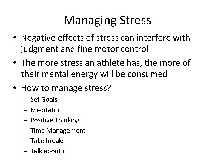 Managing Stress • Negative effects of stress can interfere with judgment and fine motor