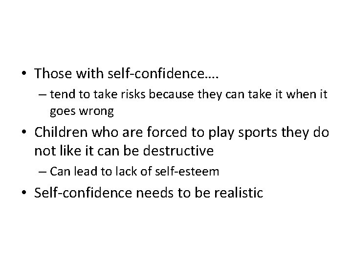 • Those with self-confidence…. – tend to take risks because they can take