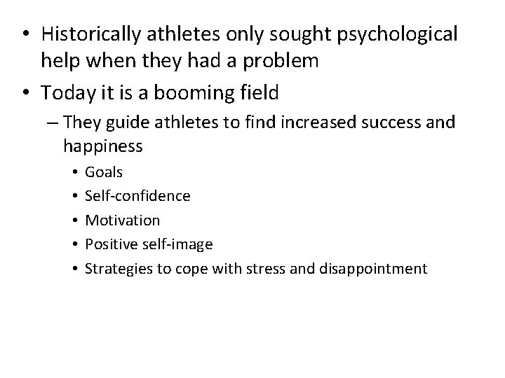  • Historically athletes only sought psychological help when they had a problem •