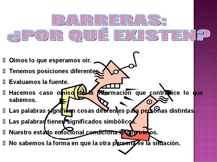 6 Oímos lo que esperamos oír. 6 Tenemos posiciones diferentes. 6 Evaluamos la fuente.