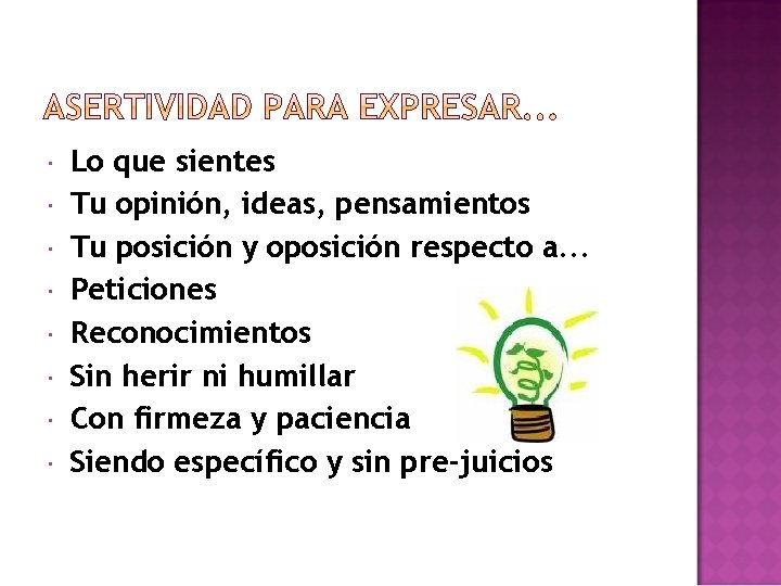  Lo que sientes Tu opinión, ideas, pensamientos Tu posición y oposición respecto a.