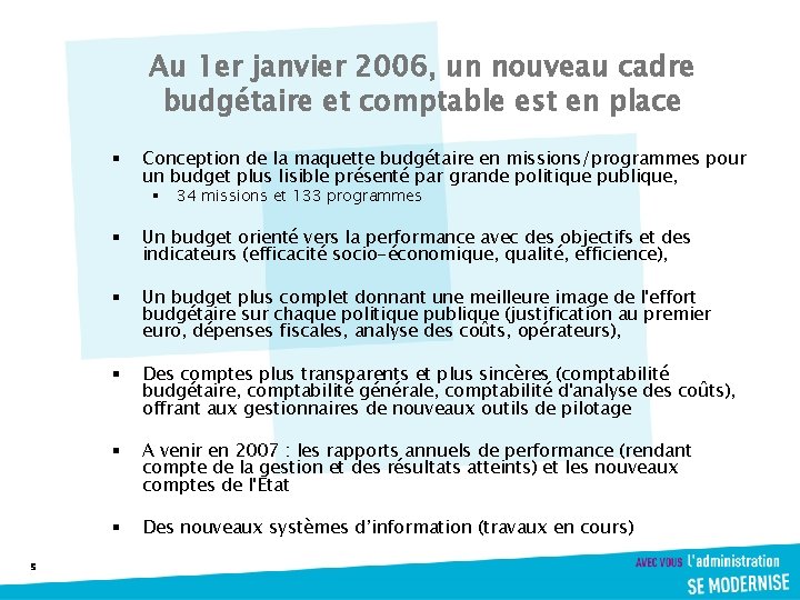 Au 1 er janvier 2006, un nouveau cadre budgétaire et comptable est en place