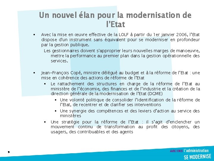 Un nouvel élan pour la modernisation de l’Etat 9 § Avec la mise en