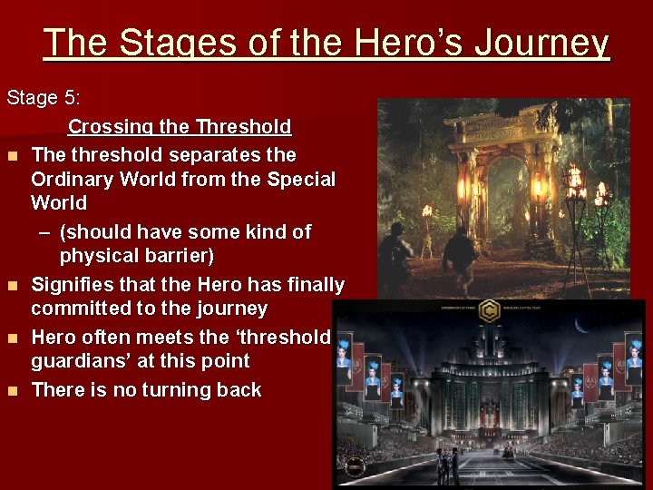 The Stages of the Hero’s Journey Stage 5: Crossing the Threshold n The threshold