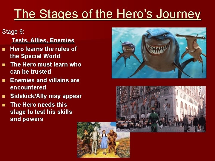 The Stages of the Hero’s Journey Stage 6: Tests, Allies, Enemies n Hero learns